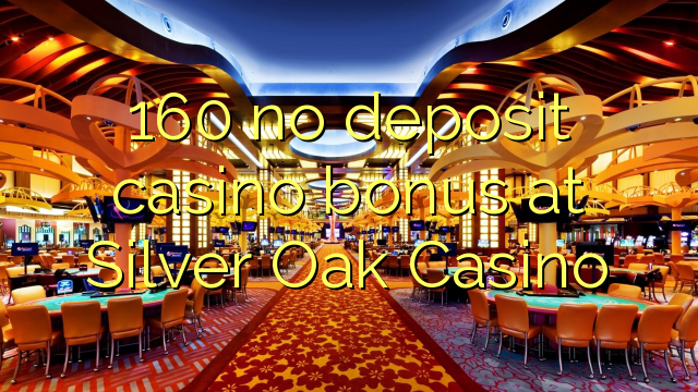 Silver Oak Casino No Rules Bonus Codes